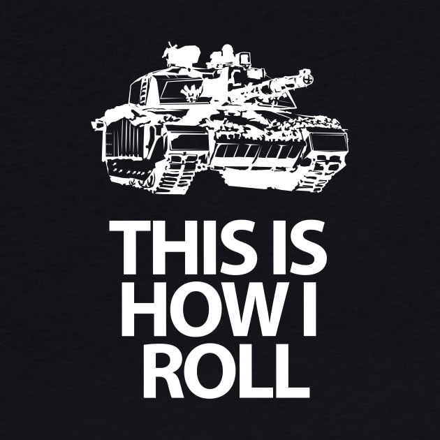 This is How I Roll by SillyShirts